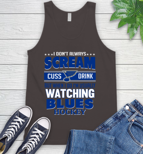 St.Louis Blues NHL Hockey I Scream Cuss Drink When I'm Watching My Team Tank Top 6