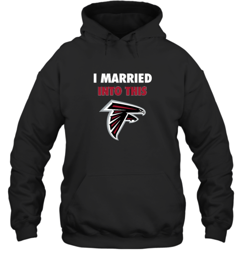 I Married Into This Atlanta Falcons Hooded