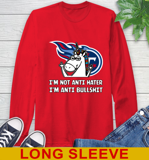 Tennessee Titans NFL Football Unicorn I'm Not Anti Hater I'm Anti Bullshit Long Sleeve T-Shirt 10