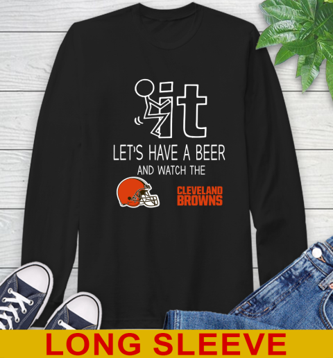 Cleveland Browns Football NFL Let's Have A Beer And Watch Your Team Sports Long Sleeve T-Shirt