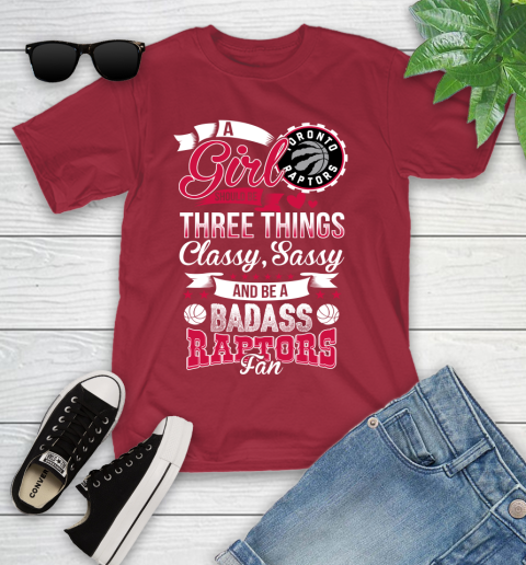 Toronto Raptors NBA A Girl Should Be Three Things Classy Sassy And A Be Badass Fan Youth T-Shirt 14