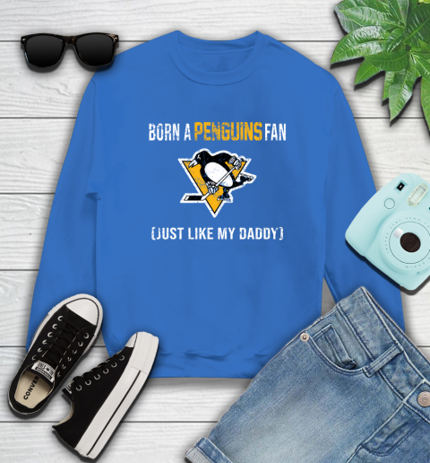 NHL Pittsburgh Penguins Hockey Loyal Fan Just Like My Daddy Shirt Sweatshirt 10