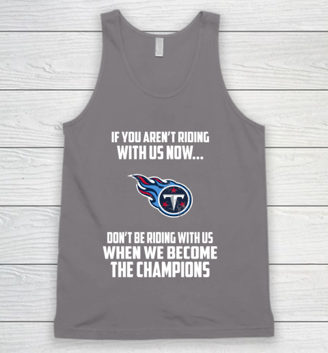 NFL Tennessee Titans Football We Become The Champions Tank Top 6