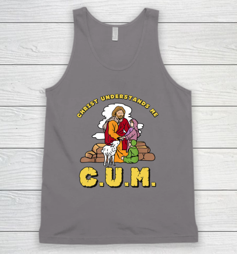 Christ Understands Me CUM Tank Top 5