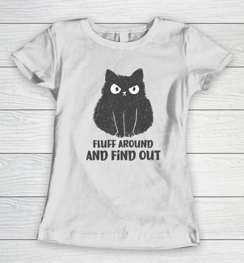 Funny Cat Shirt Fluff Around and Find Out Women's T-Shirt