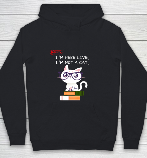 I m Here Live I m Not A Cat Shirt I m here live Cat Lawyer Youth Hoodie