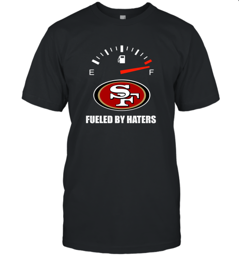 Fueled By Haters Maximum Fuel San Francisco 49ers Unisex Jersey Tee