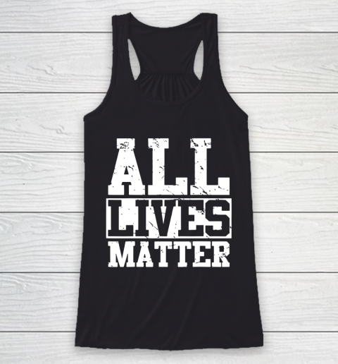 Official all lives matter shirt Racerback Tank