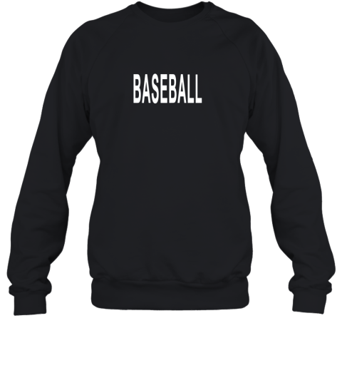 Shirt That Says Baseball Sweatshirt