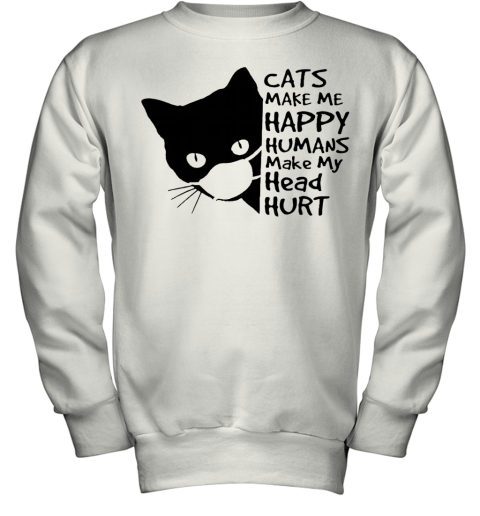 Back Cat Face Mask Cats Make Me Happy Humans Make My Head Hurt Youth Sweatshirt