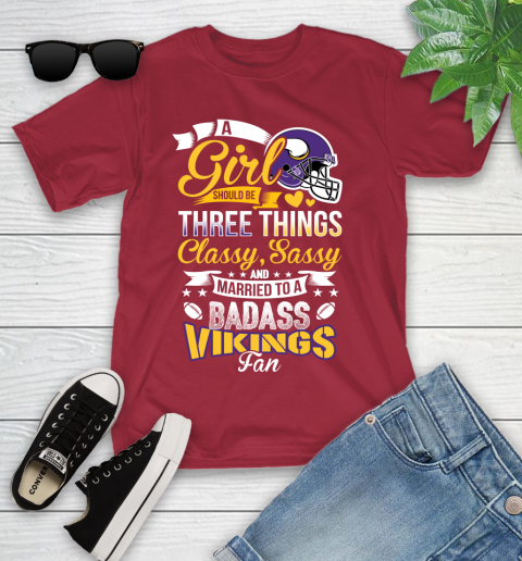 Minnesota Vikings NFL Football A Girl Should Be Three Things Classy Sassy And A Be Badass Fan Youth T-Shirt 14
