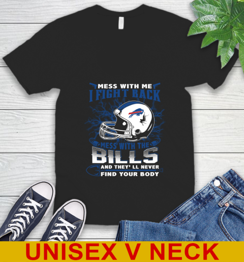 NFL Football Buffalo Bills Mess With Me I Fight Back Mess With My Team And They'll Never Find Your Body Shirt V-Neck T-Shirt