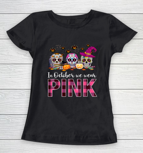 In October We Wear Breast Cancer Awareness Pink Sugar Skull Women's T-Shirt