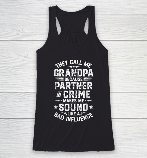 Grandpa Funny Gift Apparel  They Call Me Grandpa Partner In Crime Fathers Racerback Tank