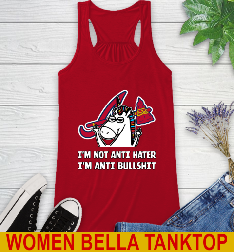 Atlanta Braves MLB Baseball Unicorn I'm Not Anti Hater I'm Anti Bullshit Racerback Tank 6