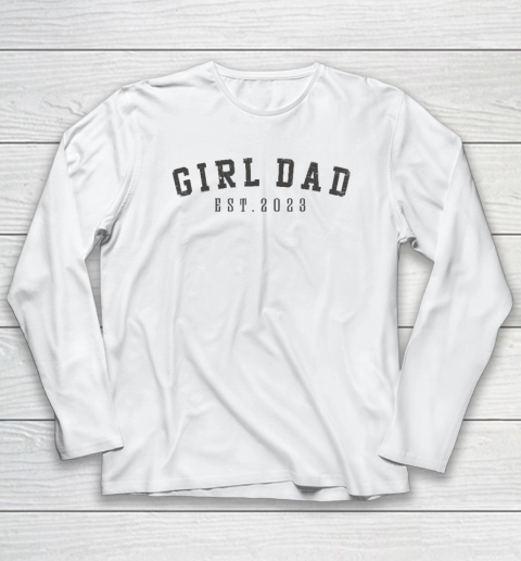 Girl Dad Est 2023 Dad To Be Gifts Father's Day New Baby Girl Long Sleeve T-Shirt