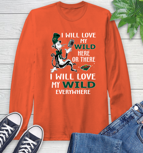 NHL Hockey Minnesota Wild I Will Love My Wild Everywhere Dr Seuss Shirt Long Sleeve T-Shirt 4