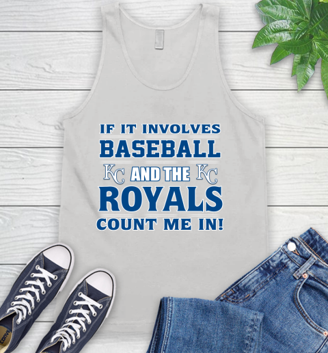 MLB If It Involves Baseball And The Kansas City Royals Count Me In Sports Tank Top