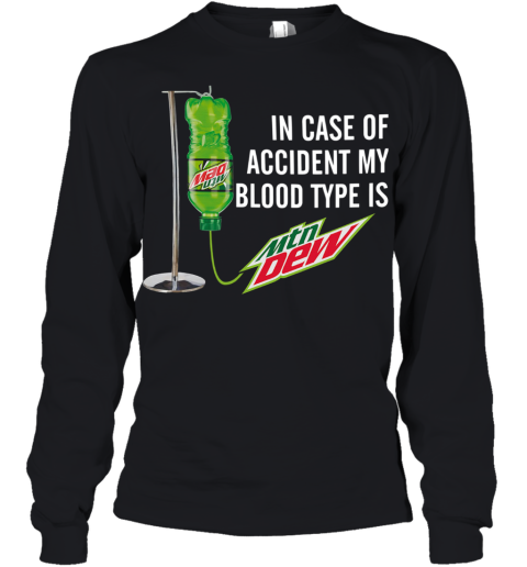 In Case Of Accident My Blood Type Is Mountain Dew Youth Long Sleeve