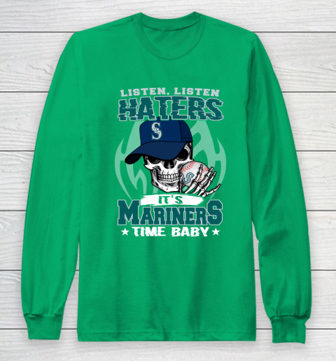 Listen Haters It is MARINERS Time Baby MLB Long Sleeve T-Shirt 4