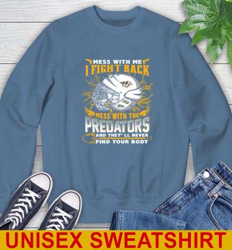 NHL Hockey Nashville Predators Mess With Me I Fight Back Mess With My Team And They'll Never Find Your Body Shirt Sweatshirt - Image 11