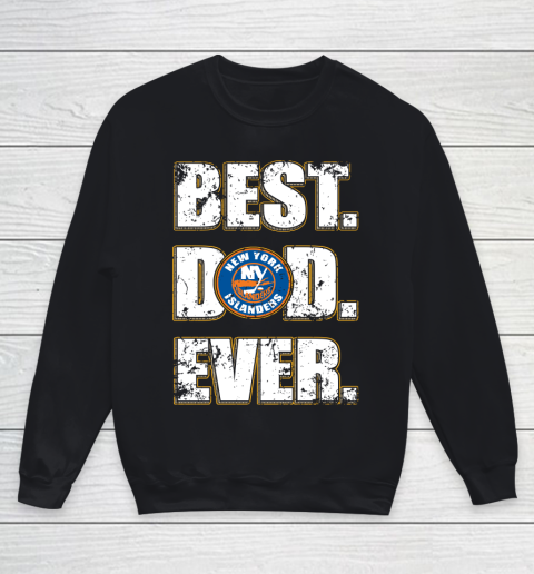 NHL New York Islanders Hockey Best Dad Ever Family Shirt Youth Sweatshirt