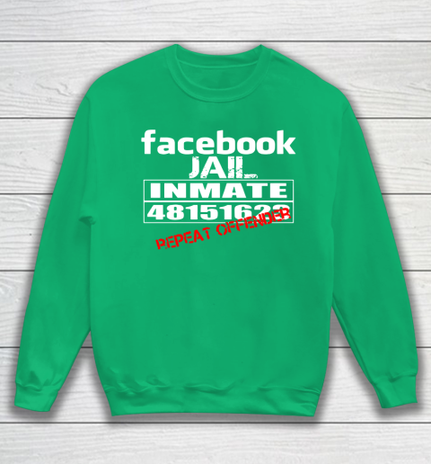 Facebook Jail tshirt Inmate 48151623 Repeat Offender Sweatshirt 5