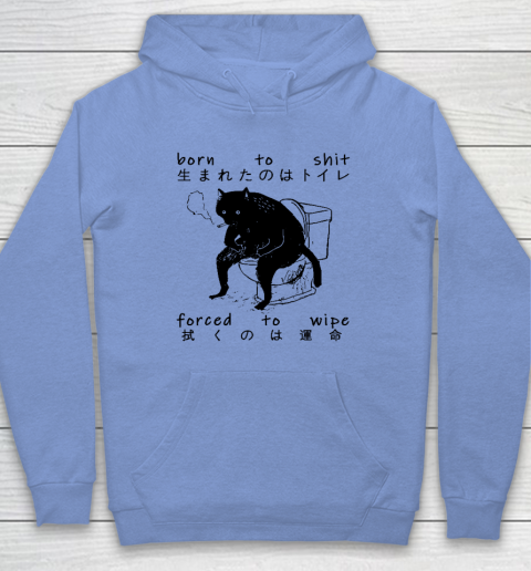 Born To Shit Forced To Wipe Cat Japanese Hoodie 7