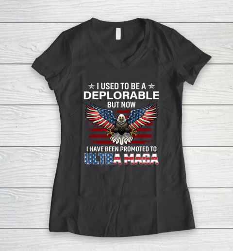 I Used To Be a Deplorable But Now I Have Been Promoted To Ultra Maga Women's V-Neck T-Shirt 4