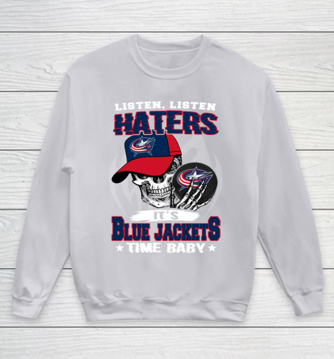 Listen Haters It is JACKETS Time Baby NHL Youth Sweatshirt 3
