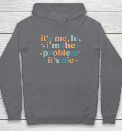 It's Me, Hi, I'm The Problem It's Me Groovy Funny Vintage Hoodie 3