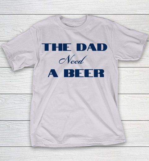 Beer Lover Funny Shirt The Dad Beed A Beer Youth T-Shirt 2