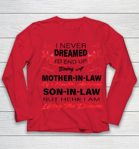 I Never Dreamed Id End Up Being A Mother In Law Awesome Youth Long Sleeve 7