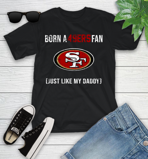 NFL San Francisco 49ers Football Loyal Fan Just Like My Daddy Shirt Youth T-Shirt