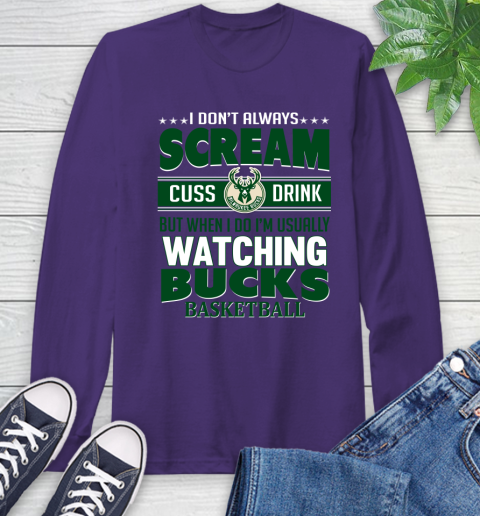 Milwaukee Bucks NBA Basketball I Scream Cuss Drink When I'm Watching My Team Long Sleeve T-Shirt 5