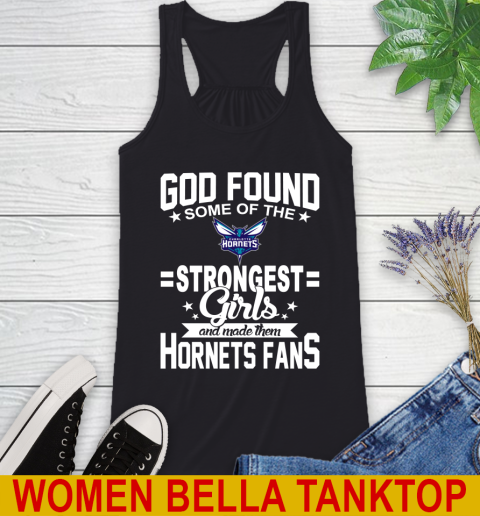 Charlotte Hornets NBA Basketball God Found Some Of The Strongest Girls Adoring Fans Racerback Tank
