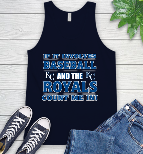 MLB If It Involves Baseball And The Kansas City Royals Count Me In Sports Tank Top 3