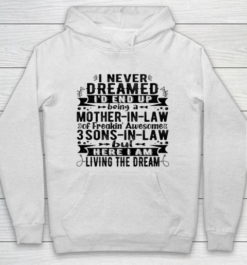 Womens I Never Dreamed I d End Up Being A Mother in Law 3 Sons T Shirt.62S9TJUMC1 Hoodie