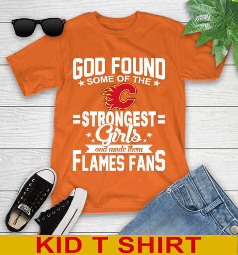Calgary Flames NHL Football God Found Some Of The Strongest Girls Adoring Fans Youth T-Shirt 8