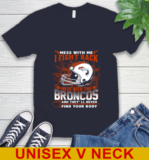 NFL Football Denver Broncos Mess With Me I Fight Back Mess With My Team And They'll Never Find Your Body Shirt V-Neck T-Shirt 2