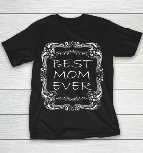 Mother's Day Funny Gift Ideas Apparel  Best Mom Ever Funny Gift T Shirt Youth T-Shirt