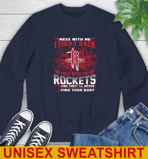 NBA Basketball Houston Rockets Mess With Me I Fight Back Mess With My Team And They'll Never Find Your Body Shirt Sweatshirt 2