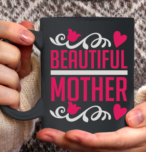 Mother's Day Funny Gift Ideas Apparel  beautiful mother motherday i love mom T Shirt Ceramic Mug 11oz