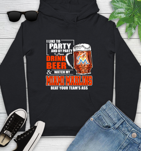 MLB I Like To Party And By Party I Mean Drink Beer And Watch My Miami Marlins Beat Your Team's Ass Baseball Youth Hoodie