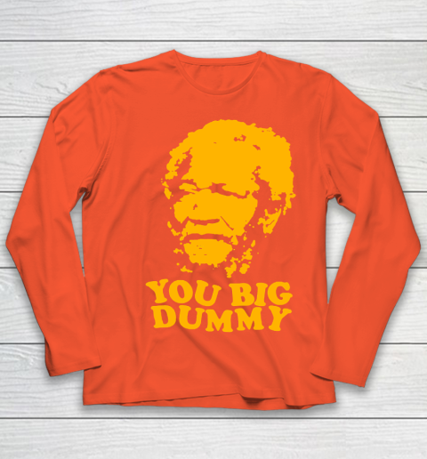 Fred Sanford T Shirt You Big Dummy Love Fred Sanford and Son Youth Long Sleeve 3