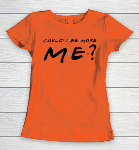 Matthew Perry t shirt Could I Be More Me Funny Women's T-Shirt 2