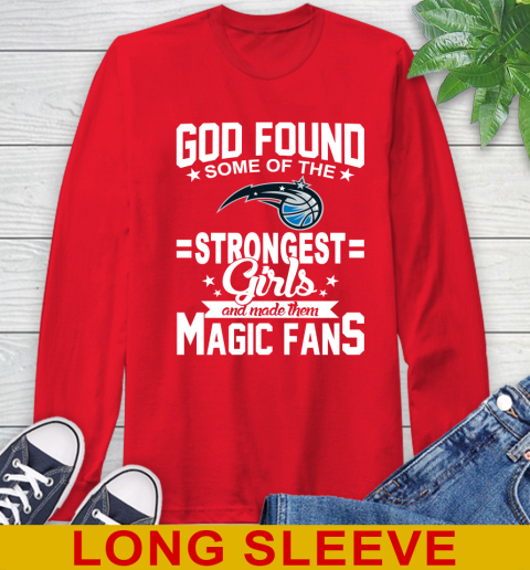 Orlando Magic NBA Basketball God Found Some Of The Strongest Girls Adoring Fans Long Sleeve T-Shirt 12