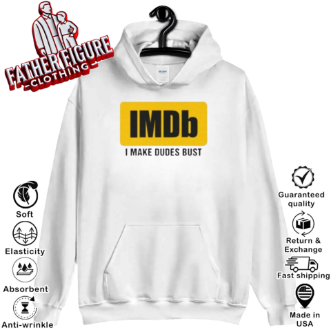 Imdb I Make Dudes Bust Hoodie