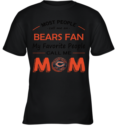 Most People Call Me Chicago Bears Fan Football Mom Youth T-Shirt