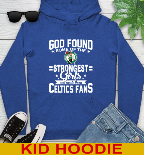 Boston Celtics NBA Basketball God Found Some Of The Strongest Girls Adoring Fans Youth Hoodie - Image 11